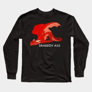 Draggin' Ass Long Sleeve T-Shirt